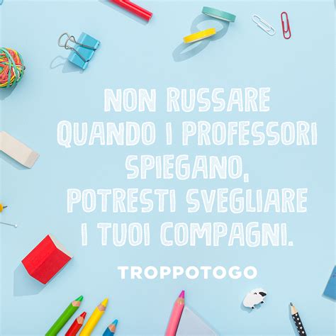 Frasi Sulla Scuola Russare Troppotogo Blog