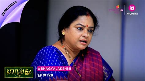 Bhagyalakshmi ಭಗಯಲಕಷಮ Episode 128 Highlights YouTube