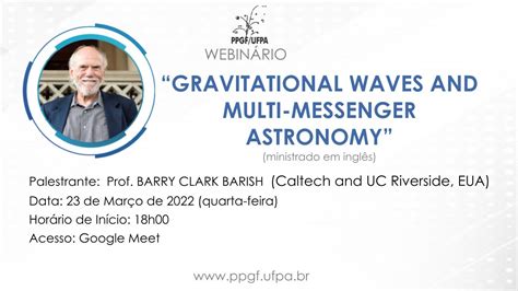 Prof Barry Clark Barish Gravitational Waves And Multi Messengerastronomy Youtube