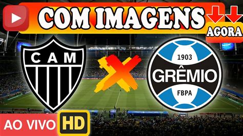 Atlético Mineiro X Grêmio Ao Vivo Com Imagens 03112021 Youtube