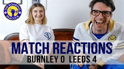 Burnley 0 Leeds 4 What A Game MATCH REACTIONS YouTube