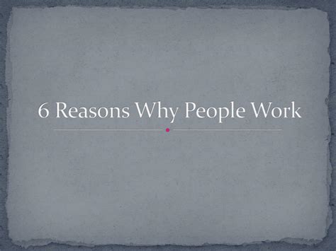 Ppt 6 Reasons Why People Work Powerpoint Presentation Free Download