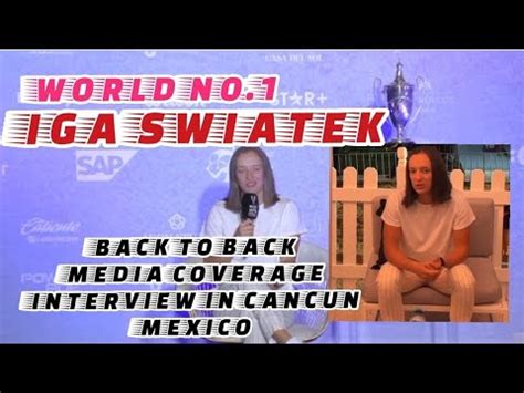 UPDATE IGA SWIATEK BACK TO BACK MEDIA COVERAGE INTERVIEW IN CANCUN