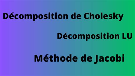 D Composition De Cholesky D Composition Lu Et M Thode De Jacobi Youtube