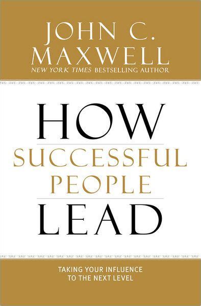 How Successful People Lead Taking Your Influence To The Next Level By