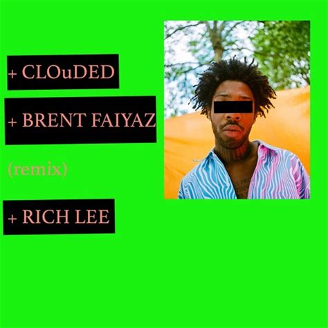 Stream Clouded Brent Faiyaz Rich Lee Remix By RICH LEE Listen