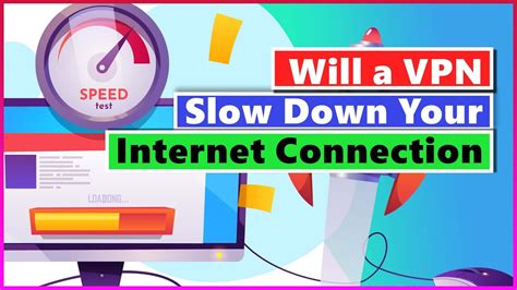 Vpn And Connection Speed Will A Vpn Slow Down Your Internet Connection