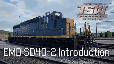 Train Sim World CSX Heavy Haul Tutorials 8 EMD SD40 2 Introduction