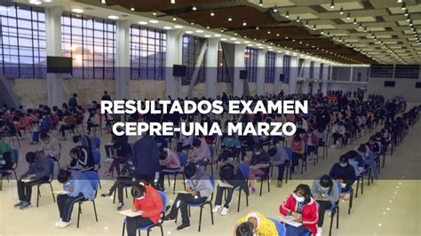 Resultados Del Examen Cepre Una Marzo