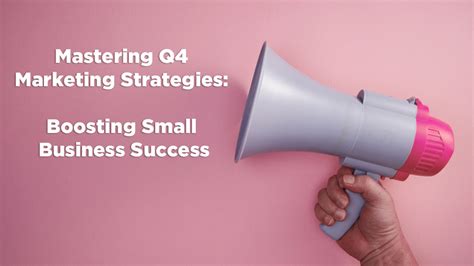 Mastering Q4 Marketing Strategies Boosting Small Business Success Small Business Corner The