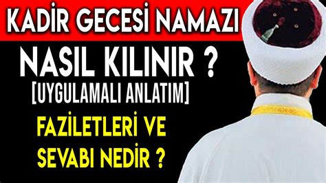 KADİR GECESİ NAMAZI NASIL KILINIR FAZİLETLERİ VE SEVABI NEDİR