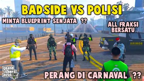 ALL BADSIDE VS POLISI PERANG DI CARNAVAL GTA V ROLEPLAY YouTube