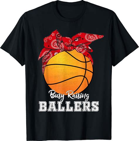 Funny Busy Raising Ballers Basketball Basketball Mom T Shirt