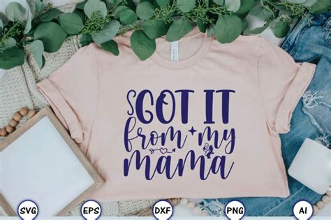 Got It From My Mamamothermother Svg Bundle Mother T Shirt T Shirt