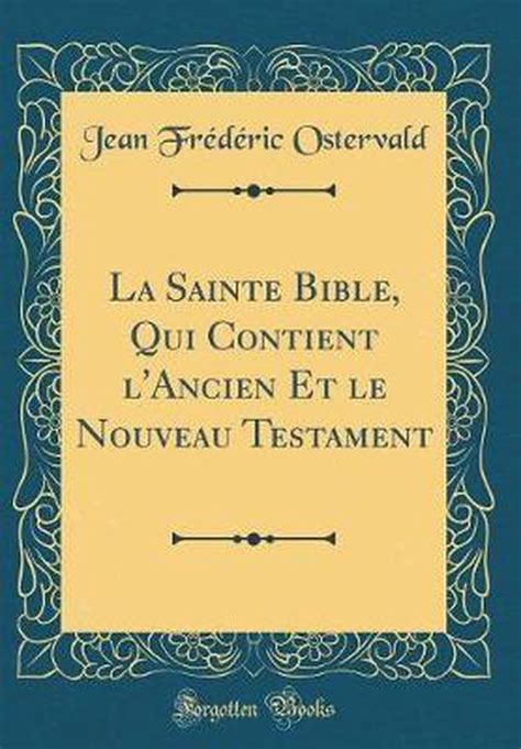 La Sainte Bible Qui Contient L Ancien Et Le Nouveau Testament Classic