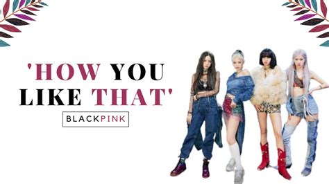 Blackpink How You Like That Mv Lyrics Youtube