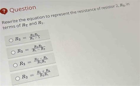 Solved Question Rewrite The Equation To Represent The Resistance Of Resistor 2 R 2 In