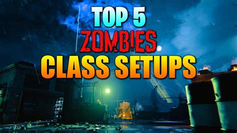 Top 5 Best Zombies Class Setups In Cold War Zombies Season 6 YouTube