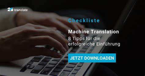 Checkliste Maschinelle Übersetzung Acht Tipps für Einführung