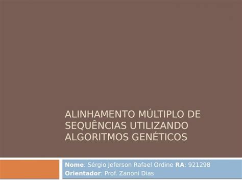 PPTX Alinhamento Múltiplo de SeqUências Utilizando Algoritmos