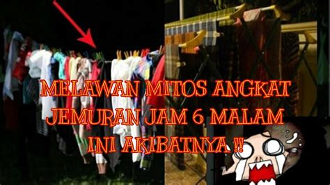 Jangan Angkat Jemuran Jam Malam Jika Melawan Ini Yang Terjadi