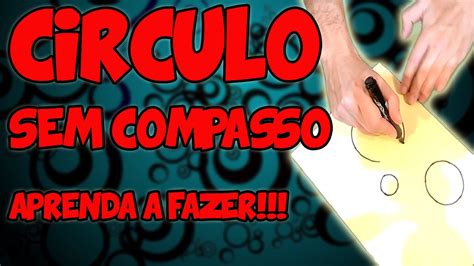 Aprenda A Fazer Um C Rculo Sem Compasso Youtube