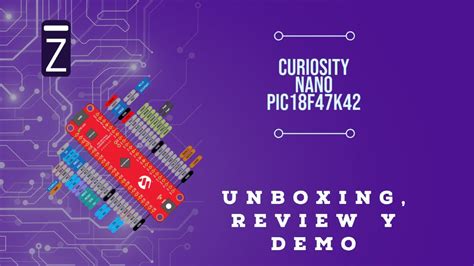 Microchip Curiosity Nano PIC18F47K42 Unboxing Review Y Demo YouTube