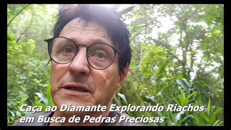 Caça ao Diamante Explorando Riachos em Busca de Pedras Preciosas YouTube