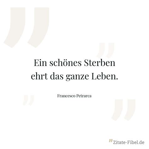 Francesco Petrarca Ein schönes Sterben ehrt das ganze Leben Zitate