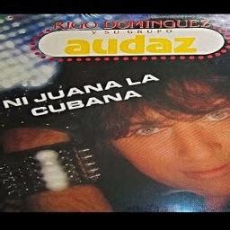 NI JUANA LA CUBANA - Song Lyrics and Music by Rigo Dominguez Y Su Grupo Audaz arranged by FanyLu ...