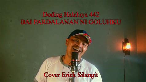 Doding Haleluya Bai Pardalanan Ni Goluhku Cover Erick Silangit