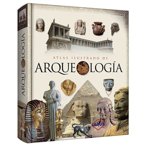 Libro Atlas Ilustrado De Arqueolog A Lexus Editores Per