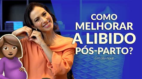 COMO AUMENTAR A LIBIDO NO PÓS PARTO Dra Lilian Fiorelli YouTube