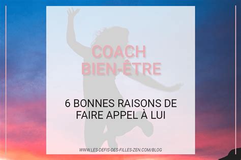 Coach bien être 6 bonnes raisons de faire appel à lui Les defis