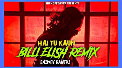 EMIWAY BANTAI HAI TU KAUN BILLIE ELISH REMIX HIPHOPFEASTS YouTube