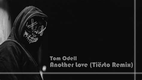 Tom Odell Another Love Tiësto Remix YouTube