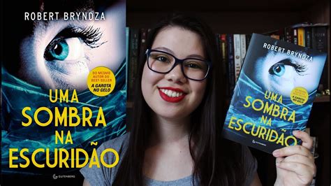 Uma Sombra Na Escurid O Robert Bryndza Um Livro Ap S O Outro Youtube