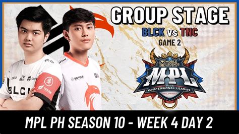 BLCK VS TNC GAME 1 WEEK 4 DAY 2 MPL PH SEASON 10 YouTube