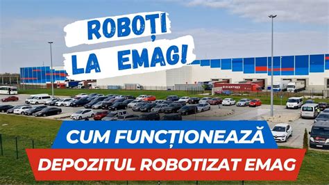 Am Vizitat DEPOZITUL ROBOTIZAT Al EMAG YouTube