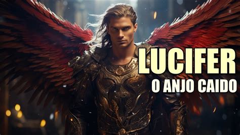 A história de Lucifer O Anjo Caido A Origem e Queda de Satanás