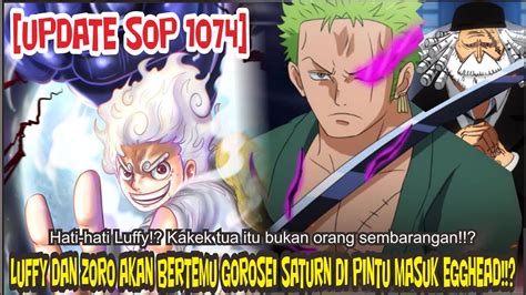 UPDATE SOP 1074 LUFFY DAN ZORO BENTROK DENGAN GOROSEI DAN KIZARU DI