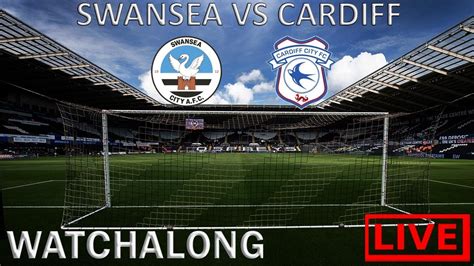 Swansea Vs Cardiff Live Watchalong South Wales Derby 2022 Youtube