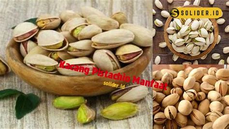 Temukan 9 Manfaat Kacang Pistachio Yang Jarang Diketahui Solider