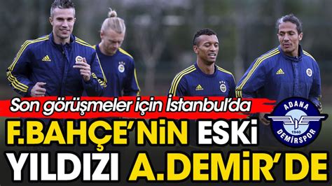 Fenerbahçe nin eski yıldızı Adana Demirspor da