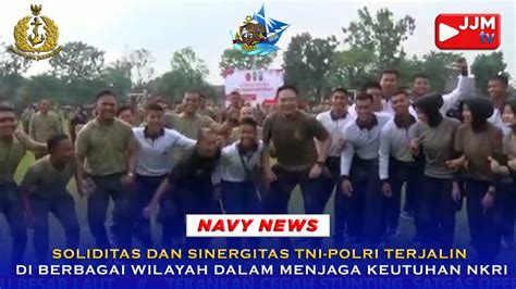 Navy News Soliditas Sinergitas Tni Polri Terjalin Di Berbagai