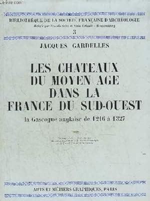 Les Chateaux Du Moyen Age Dans La France Du Sud Ouest La Gascogne