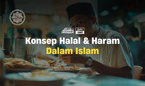 Konsep Halal Dan Haram Dalam Islam Ustaz Wadi Annuar