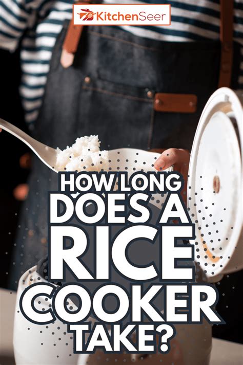 How Long Does A Rice Cooker Take Kitchen Seer