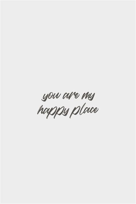 You Are My Happy Place Quotes - ShortQuotes.cc