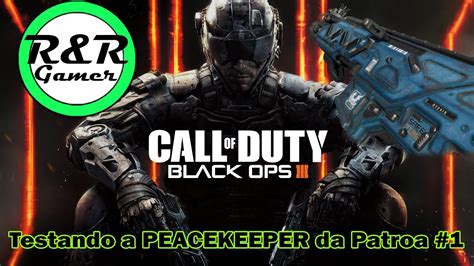 Call Of Duty Black Ops Iii Testando A Peacekeeper Da Patroa Youtube